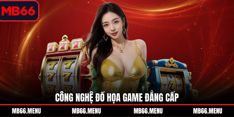Công nghệ đồ họa game đẳng cấp