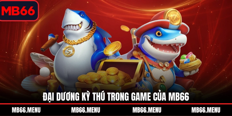 Đại dương kỳ thú trong game của MB66
