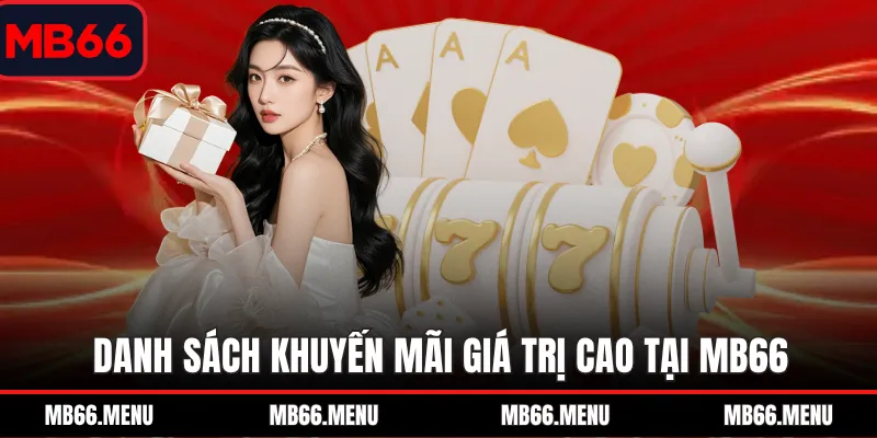 Danh sách khuyến mãi giá trị cao tại MB66
