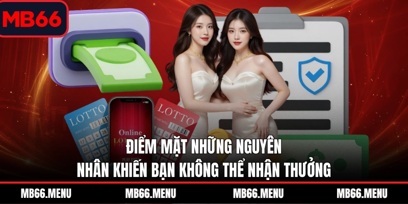 Điểm mặt những nguyên nhân khiến bạn không thể nhận thưởng