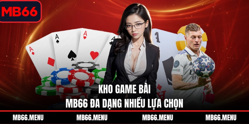 Kho game bài MB66 đa dạng nhiều lựa chọn