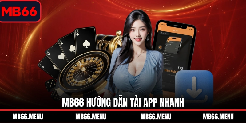 MB66 hướng dẫn tải app nhanh