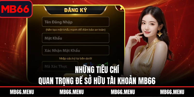 Những tiêu chí quan trọng để sở hữu tài khoản MB66